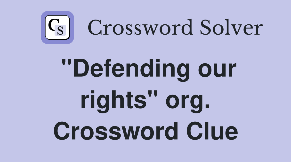 "Defending our rights" org. Crossword Clue