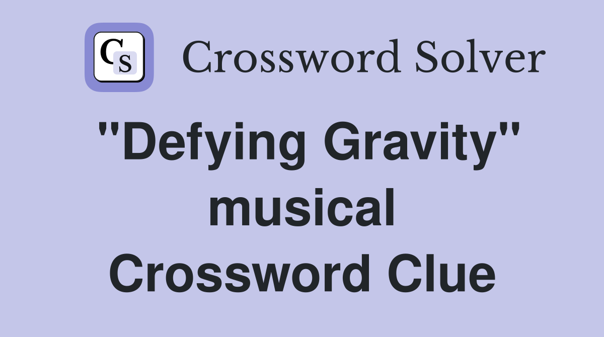 "Defying Gravity" musical Crossword Clue