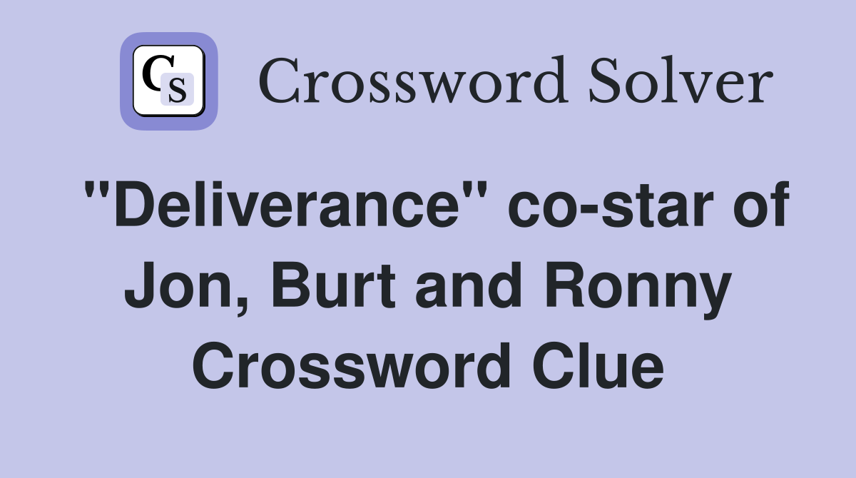 "Deliverance" co-star of Jon, Burt and Ronny Crossword Clue