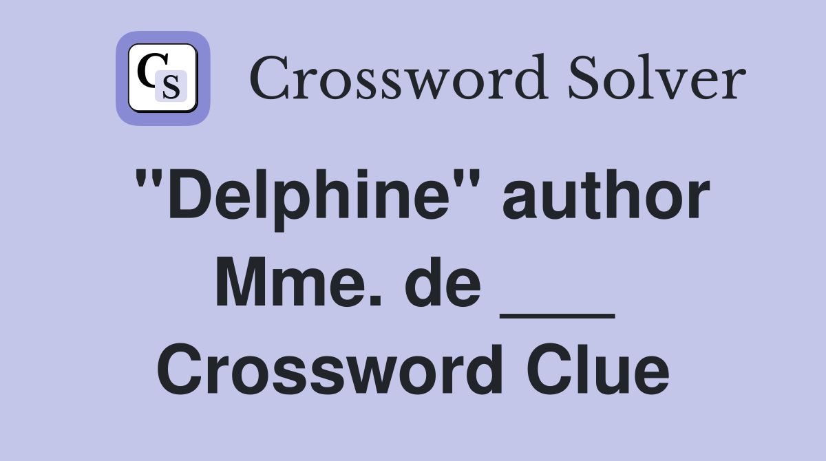 "Delphine" author Mme. de ___ Crossword Clue