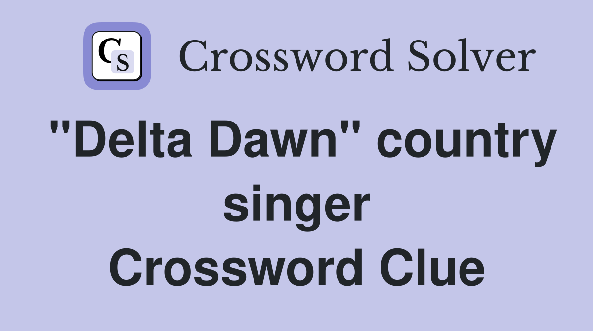 "Delta Dawn" country singer Crossword Clue