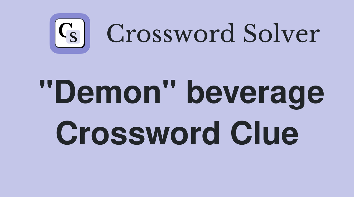 "Demon" beverage Crossword Clue