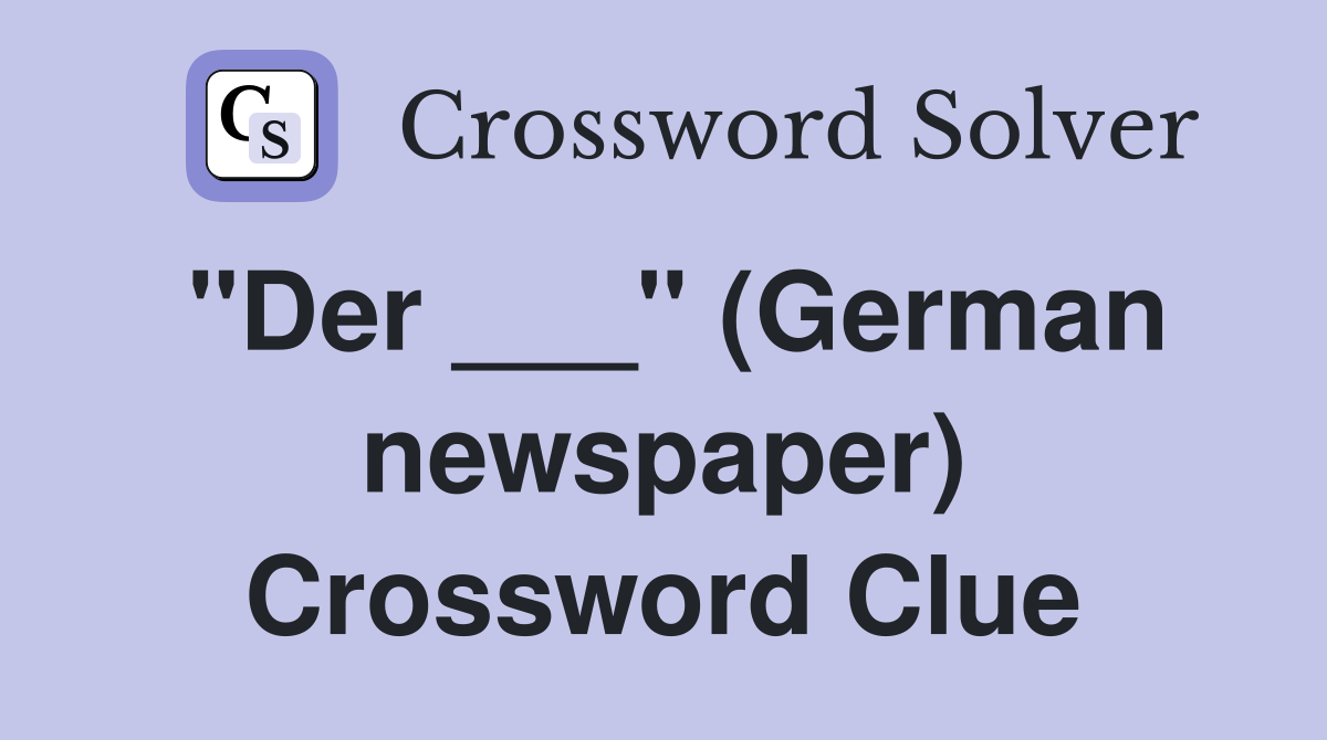 "Der ___" (German newspaper) Crossword Clue