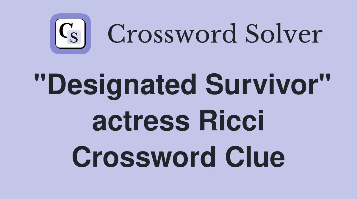 "Designated Survivor" actress Ricci Crossword Clue