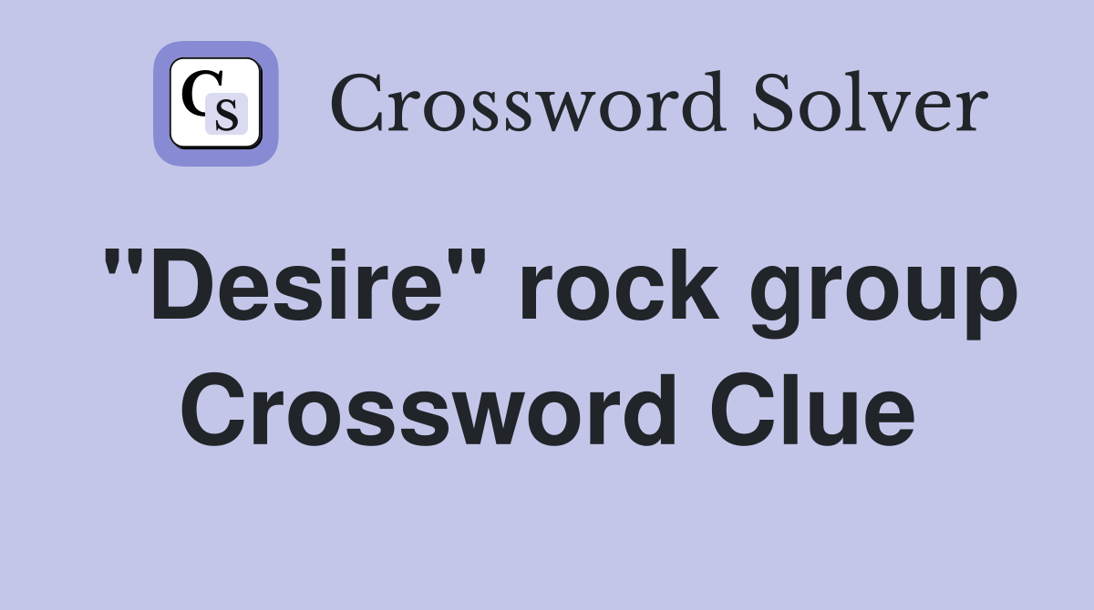 "Desire" rock group Crossword Clue