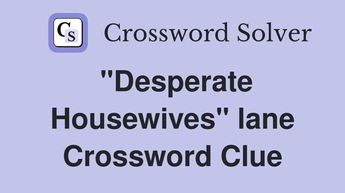 "Desperate Housewives" lane Crossword Clue
