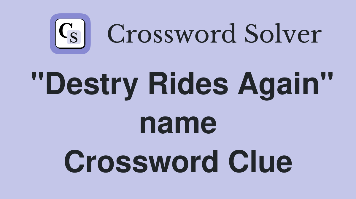 "Destry Rides Again" name Crossword Clue