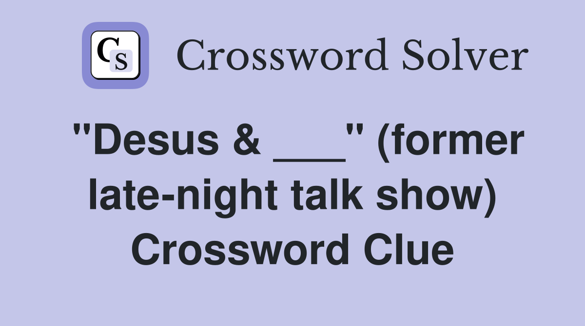 "Desus & ___" (former late-night talk show) Crossword Clue