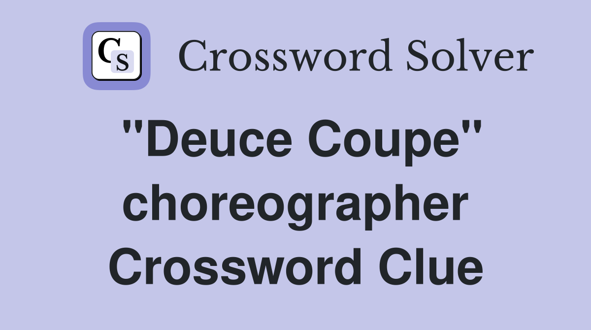 "Deuce Coupe" choreographer Crossword Clue
