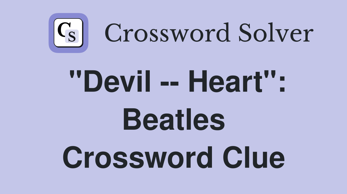 "Devil -- Heart": Beatles Crossword Clue