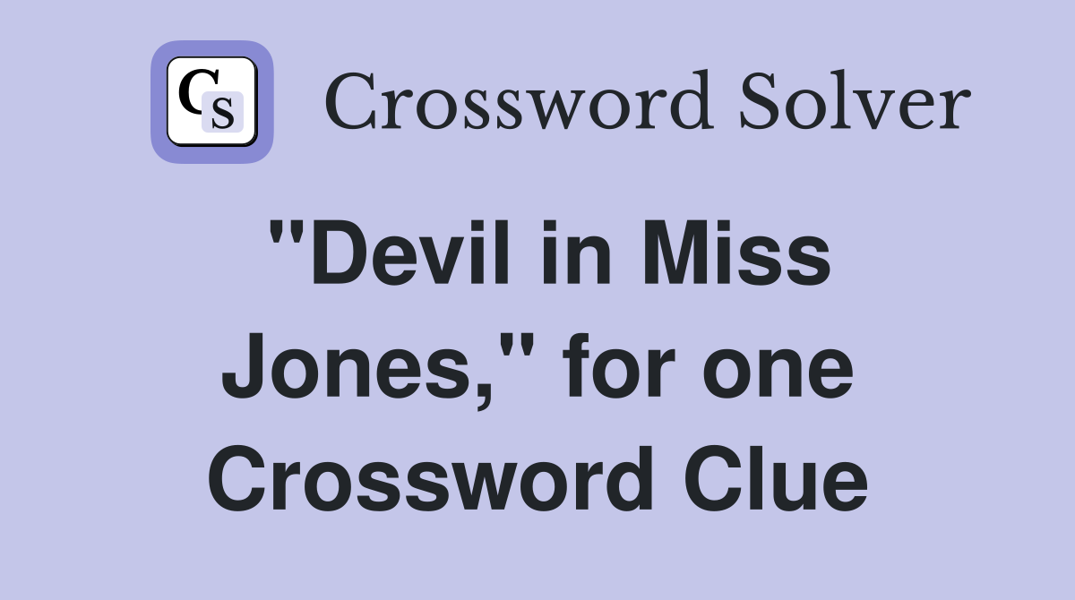 "Devil in Miss Jones," for one Crossword Clue
