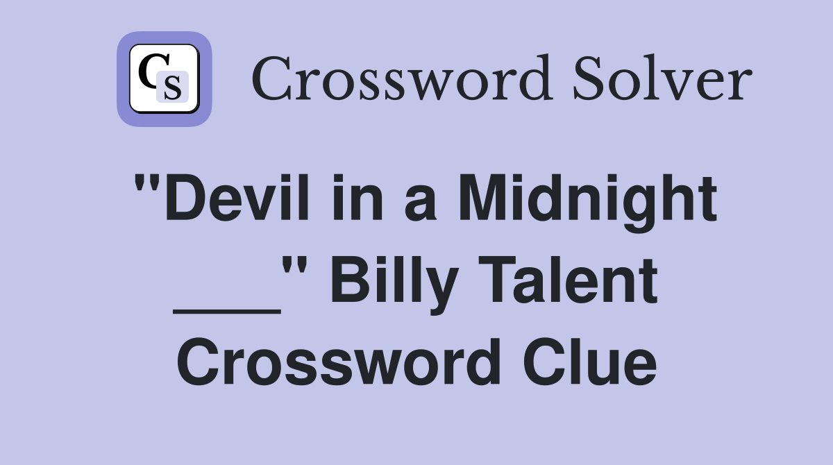 "Devil in a Midnight ___" Billy Talent Crossword Clue