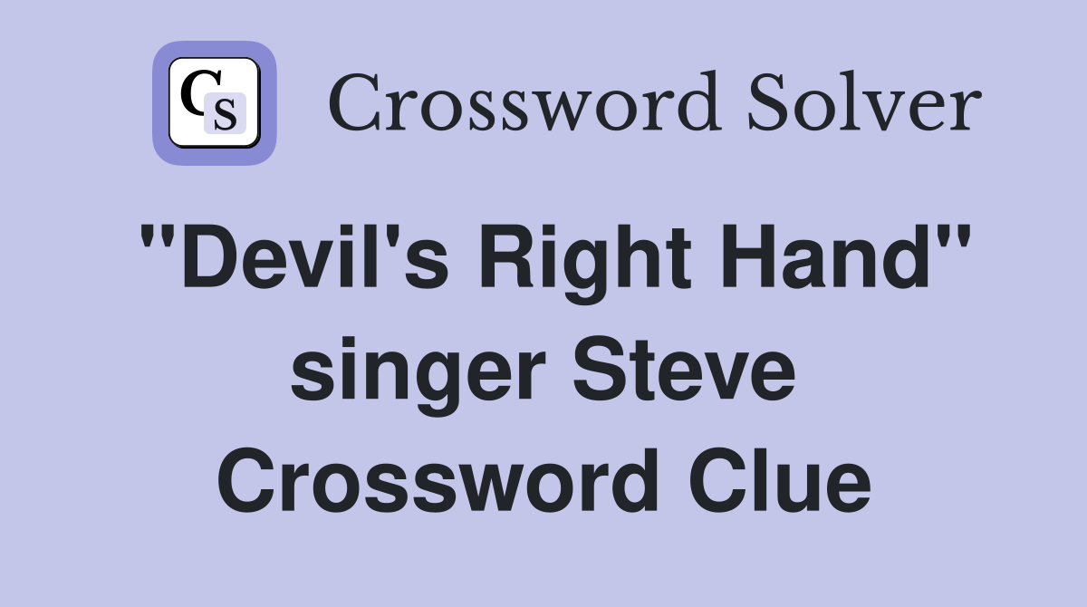 "Devil's Right Hand" singer Steve Crossword Clue