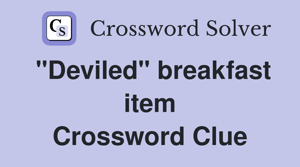 "Deviled" breakfast item Crossword Clue