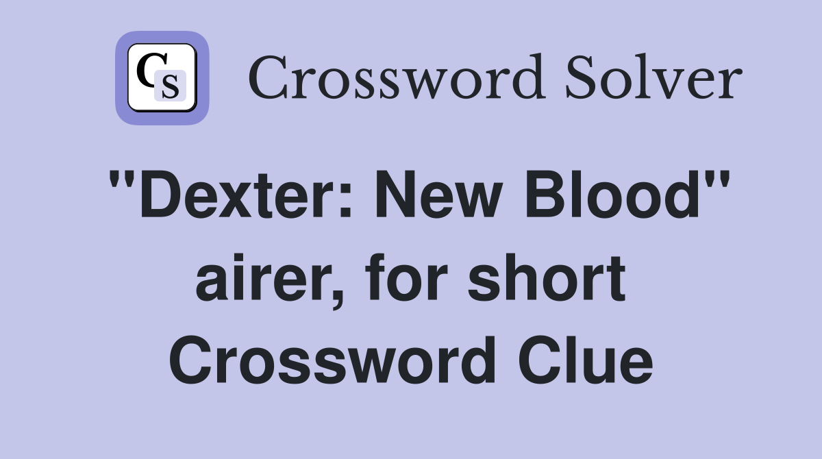 "Dexter: New Blood" airer, for short Crossword Clue