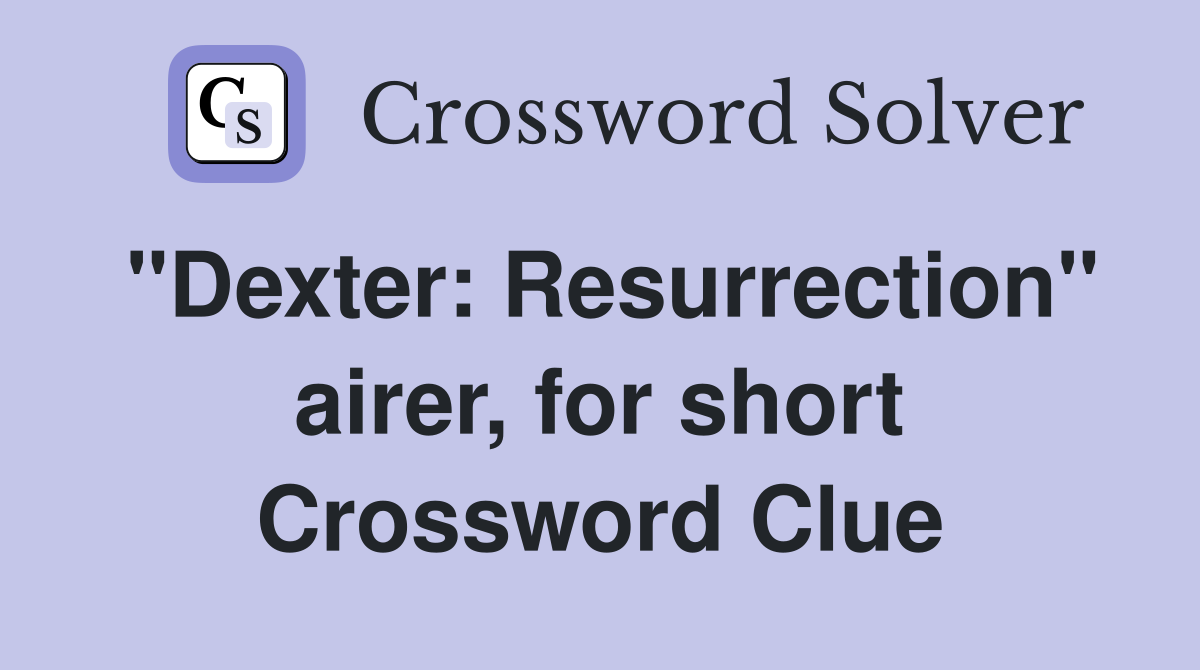 "Dexter: Resurrection" airer, for short Crossword Clue