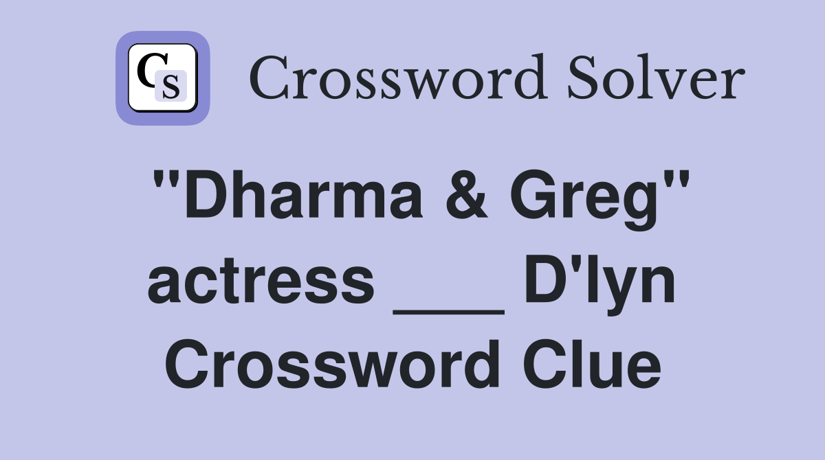 "Dharma & Greg" actress ___ D'lyn Crossword Clue