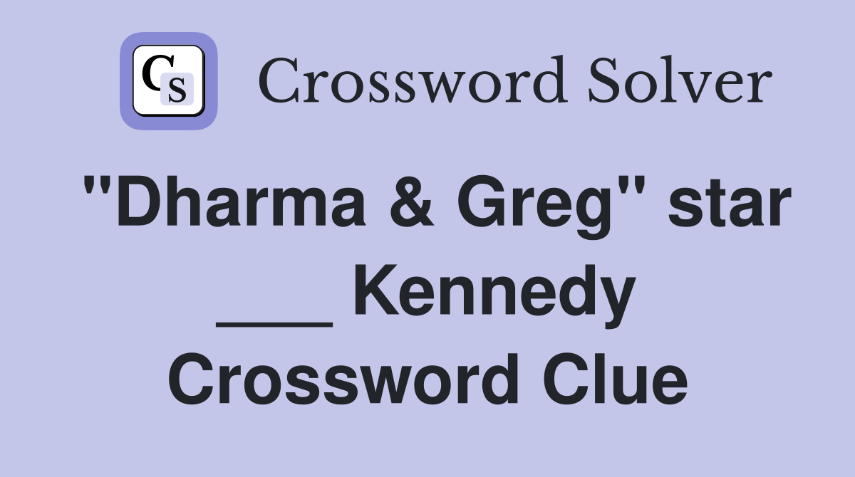 "Dharma & Greg" star ___ Kennedy Crossword Clue