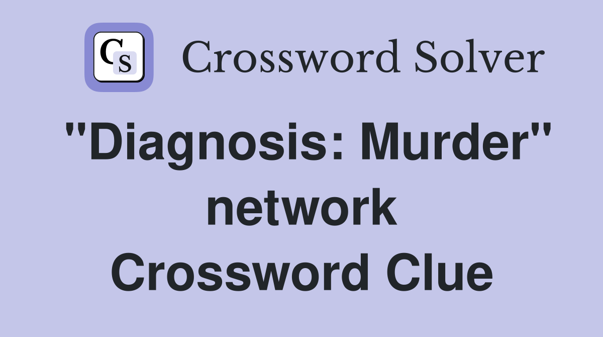 "Diagnosis: Murder" network Crossword Clue