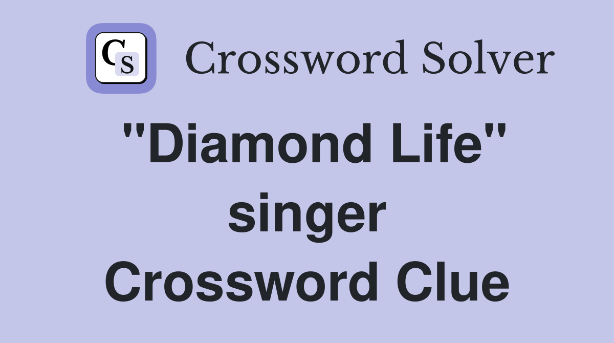 "Diamond Life" singer Crossword Clue
