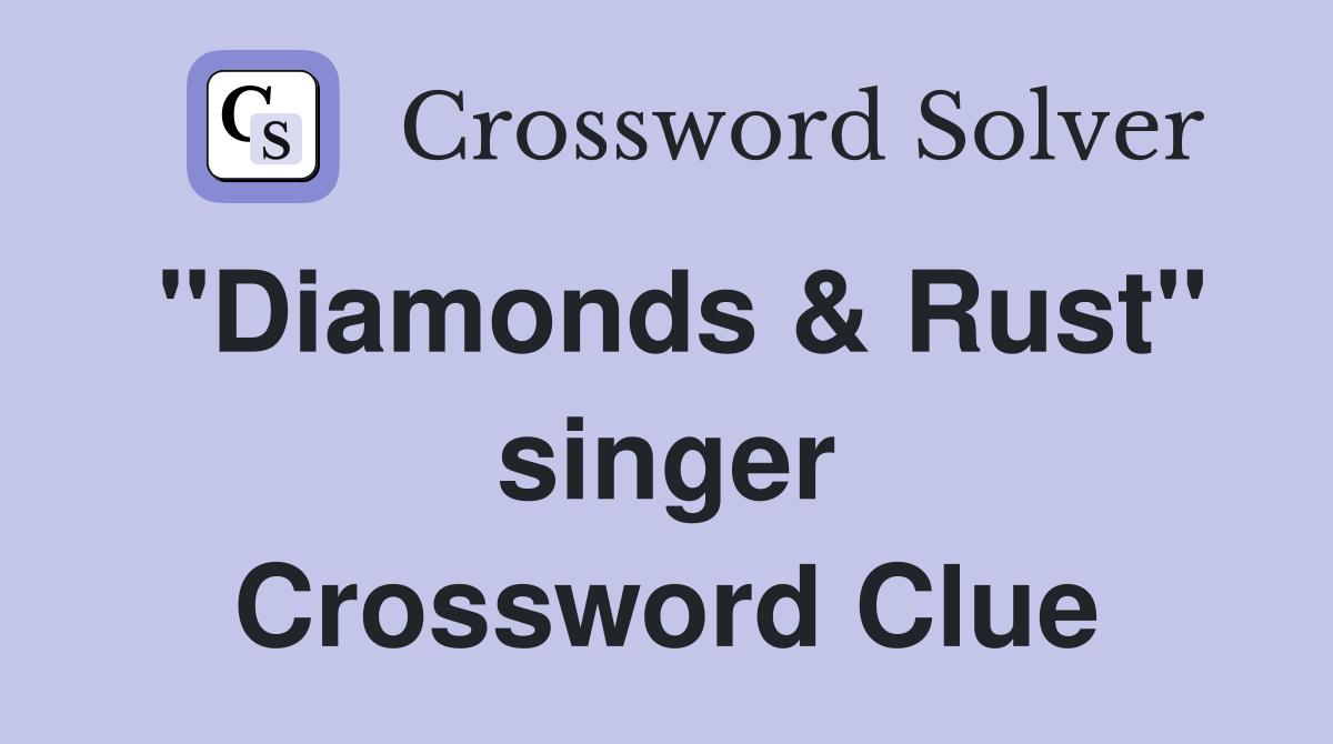 "Diamonds & Rust" singer Crossword Clue