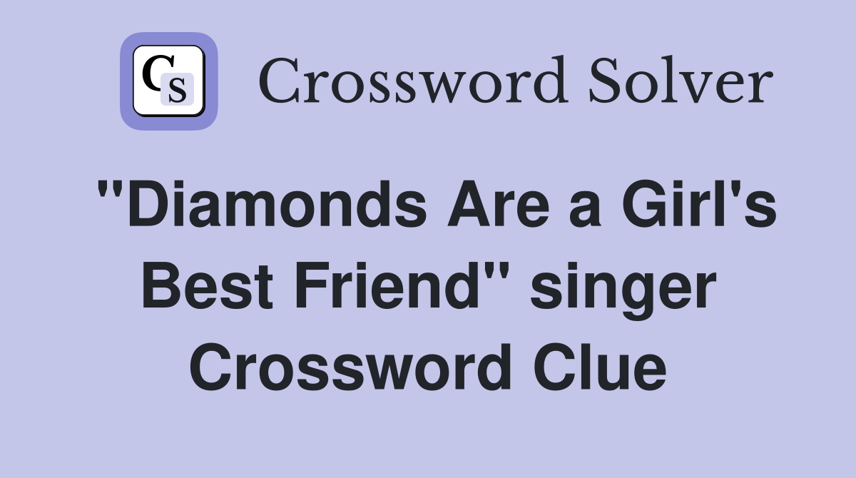 "Diamonds Are a Girl's Best Friend" singer Crossword Clue