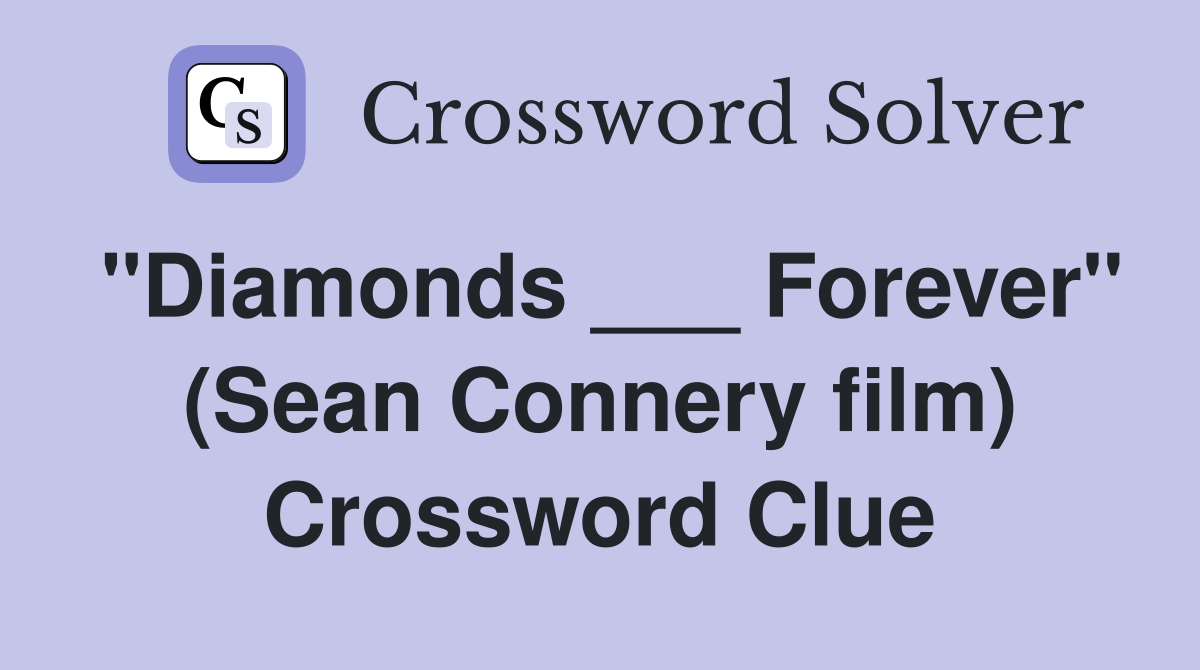 "Diamonds ___ Forever" (Sean Connery film) Crossword Clue