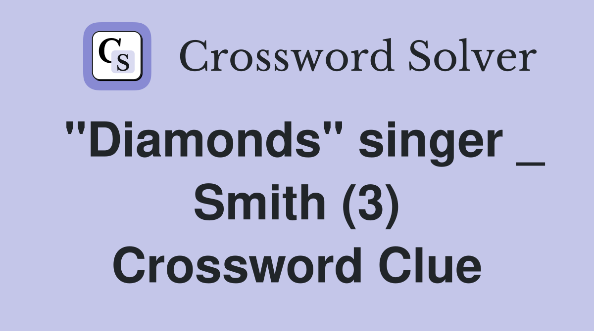 "Diamonds" singer _ Smith (3) Crossword Clue