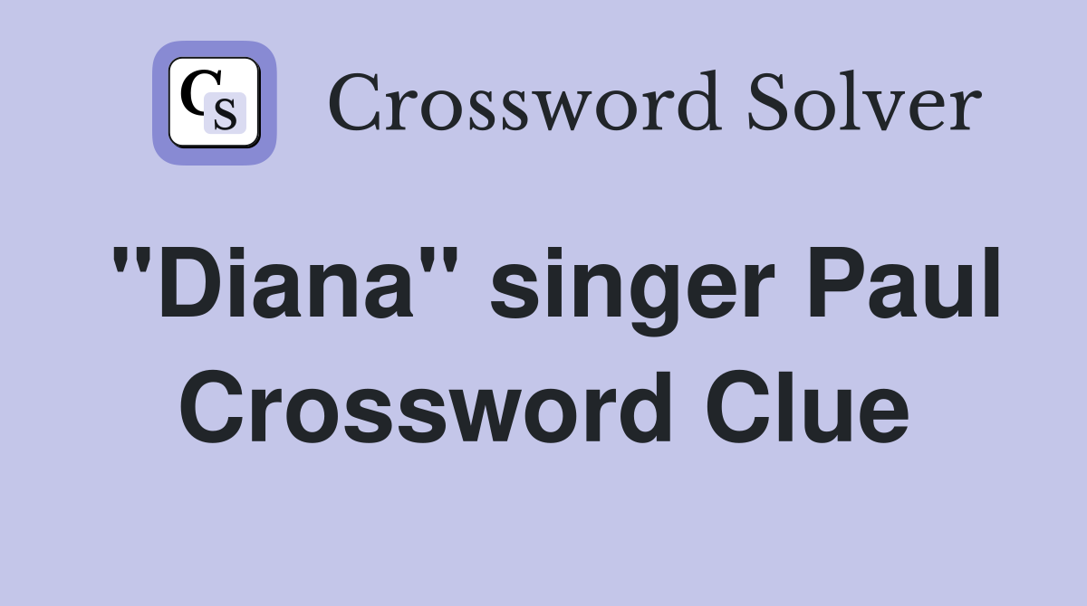 "Diana" singer Paul Crossword Clue