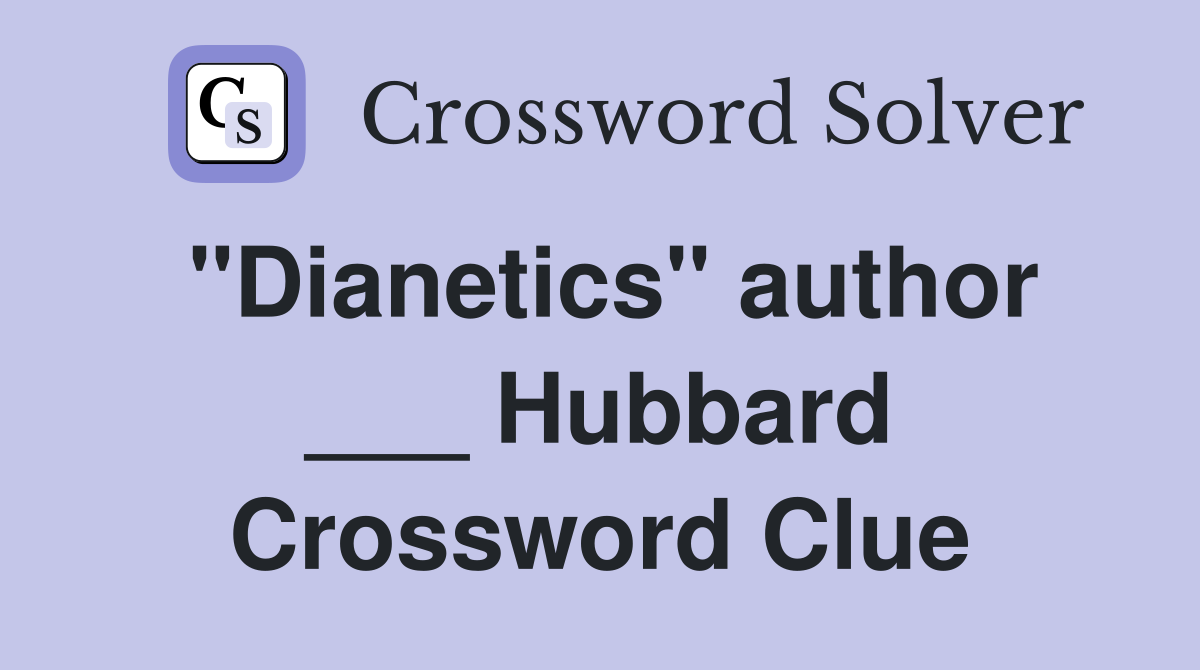 "Dianetics" author ___ Hubbard Crossword Clue