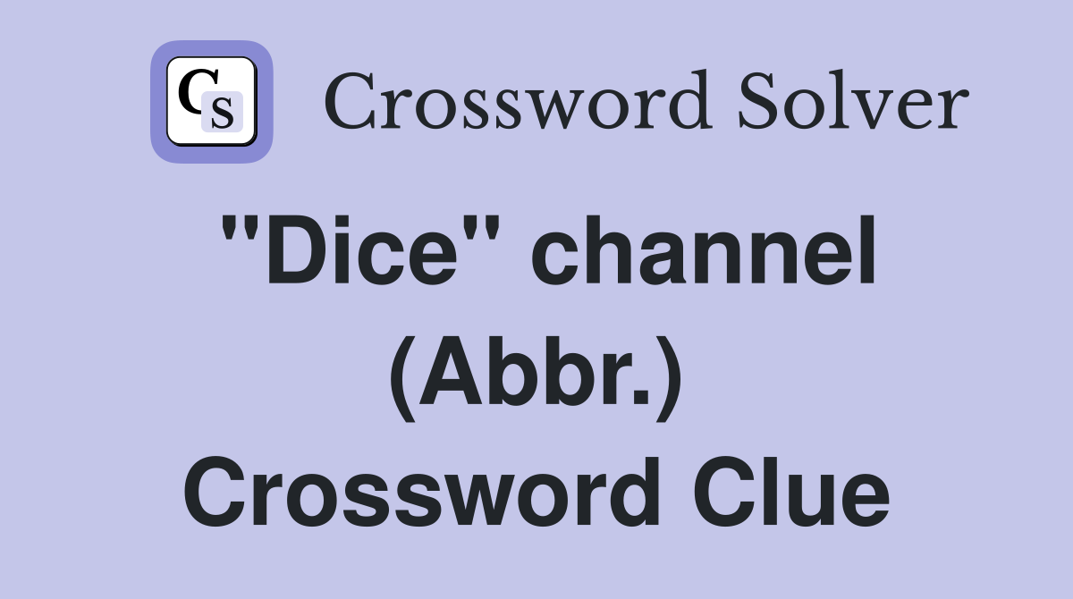 "Dice" channel (Abbr.) Crossword Clue