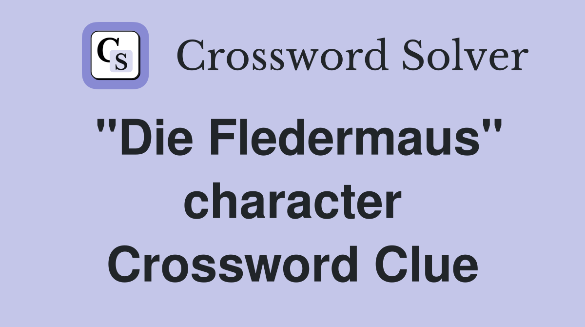 "Die Fledermaus" character Crossword Clue