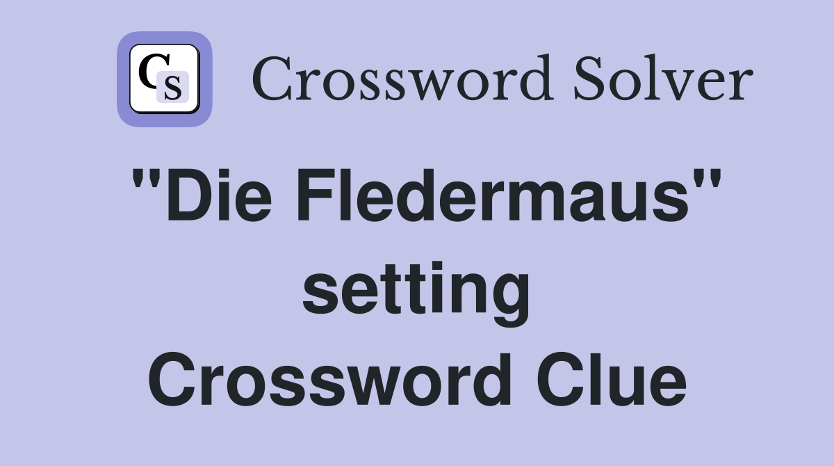 "Die Fledermaus" setting Crossword Clue