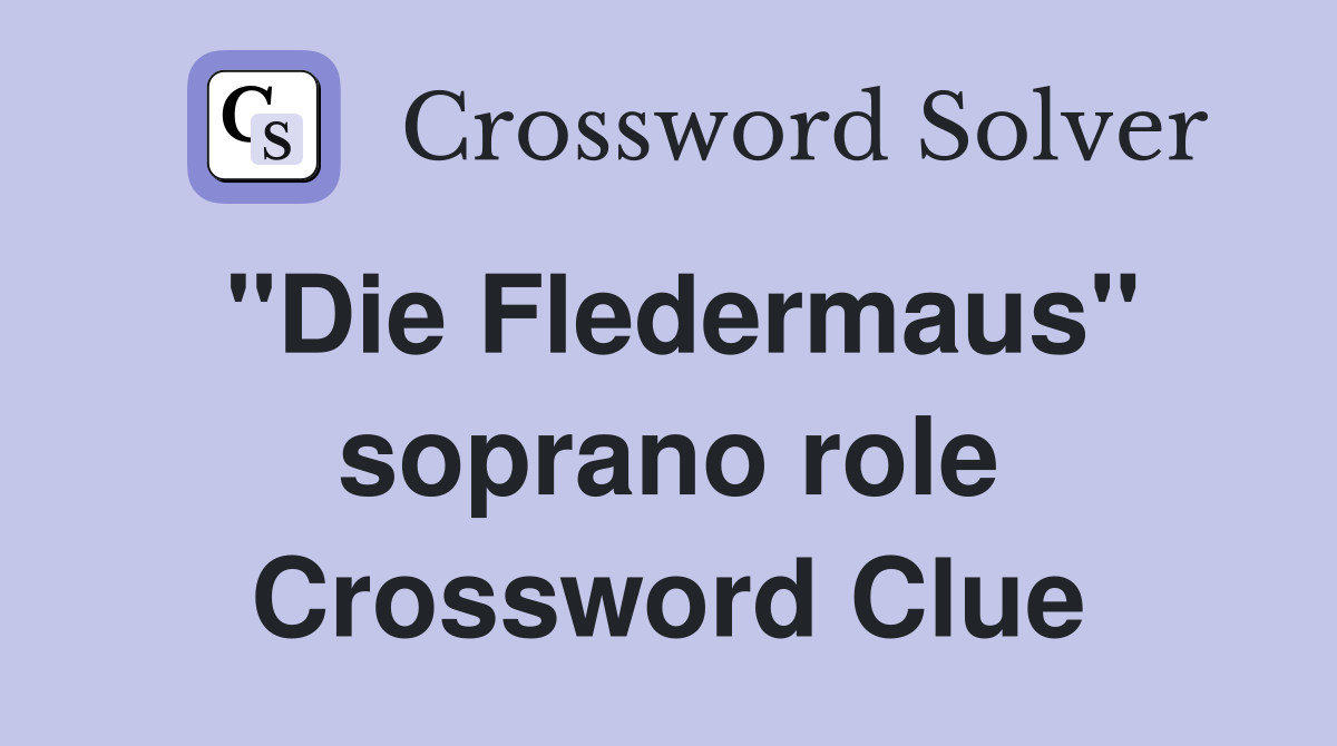"Die Fledermaus" soprano role Crossword Clue