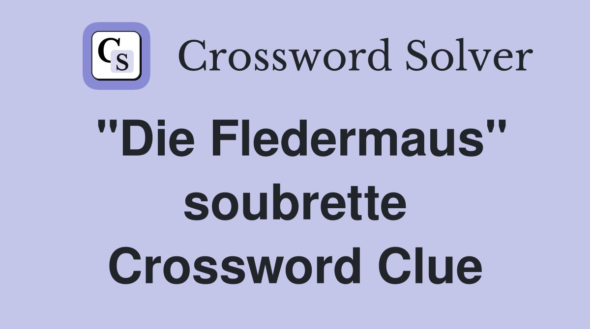 "Die Fledermaus" soubrette Crossword Clue