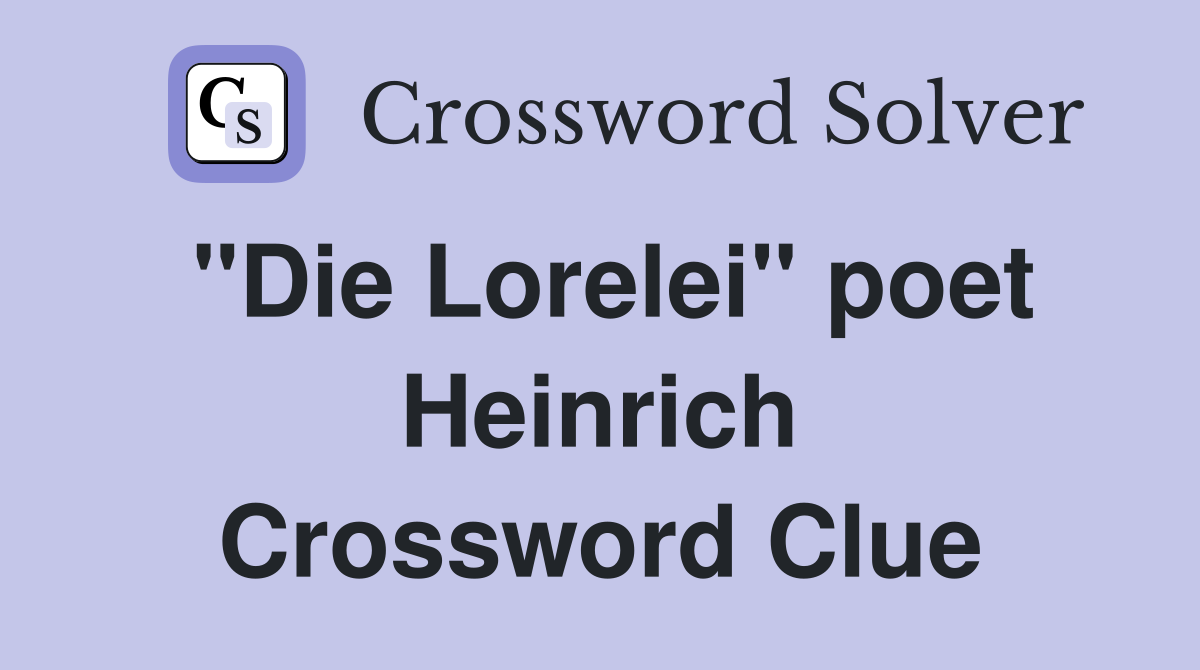 "Die Lorelei" poet Heinrich Crossword Clue