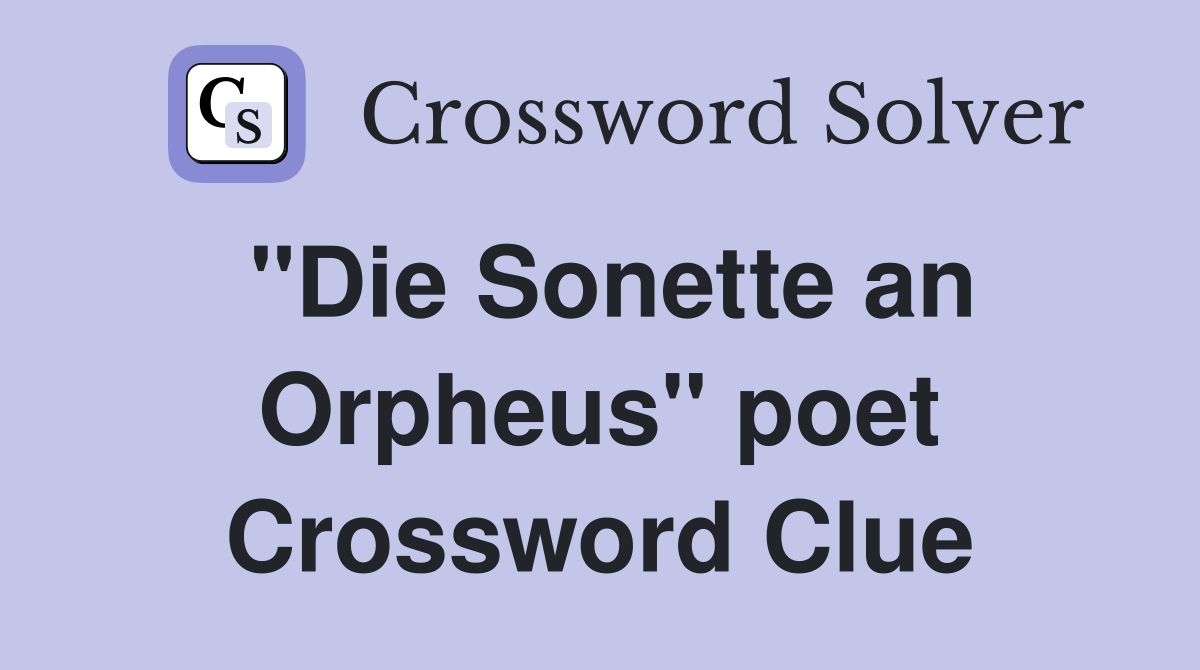 "Die Sonette an Orpheus" poet Crossword Clue