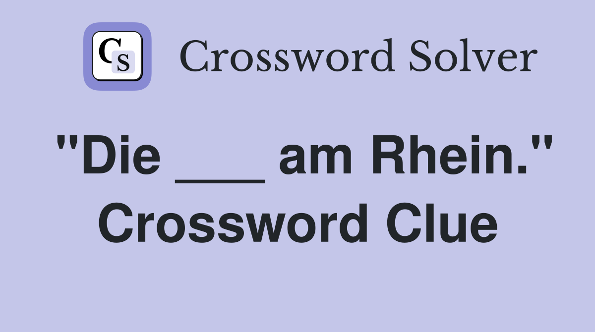 "Die ___ am Rhein." Crossword Clue