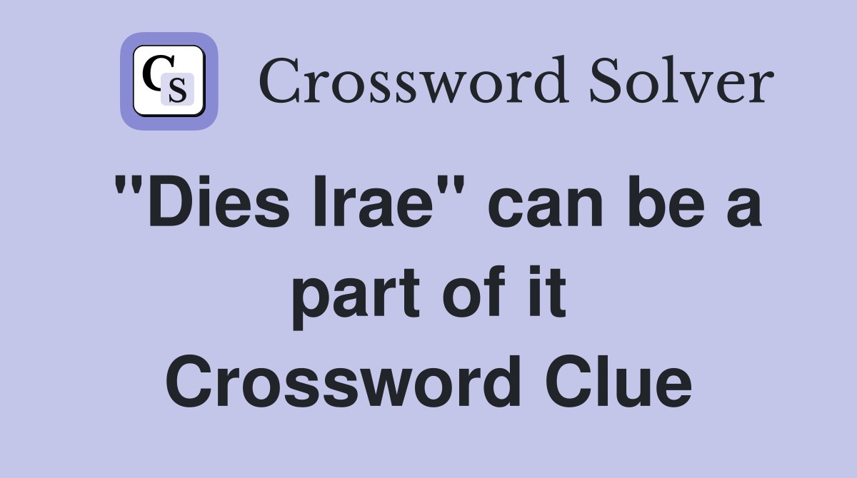 "Dies Irae" can be a part of it Crossword Clue