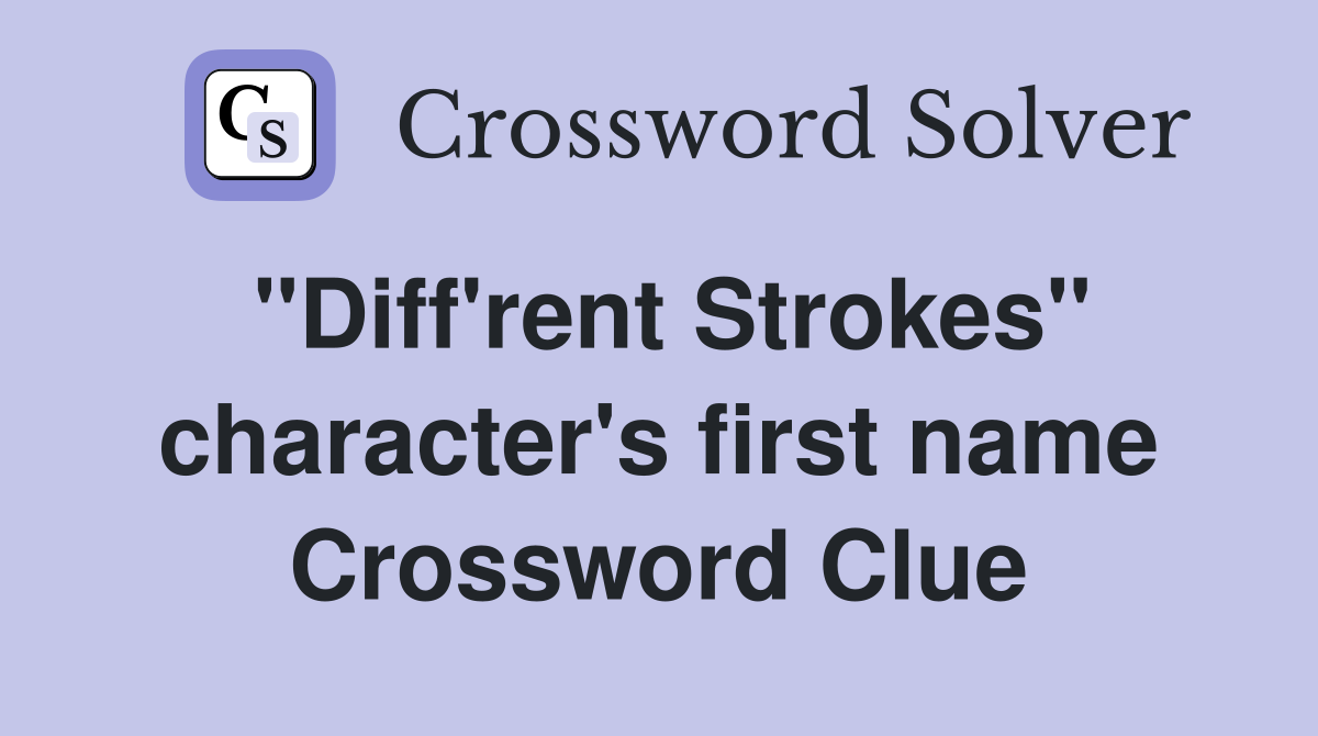 "Diff'rent Strokes" character's first name Crossword Clue