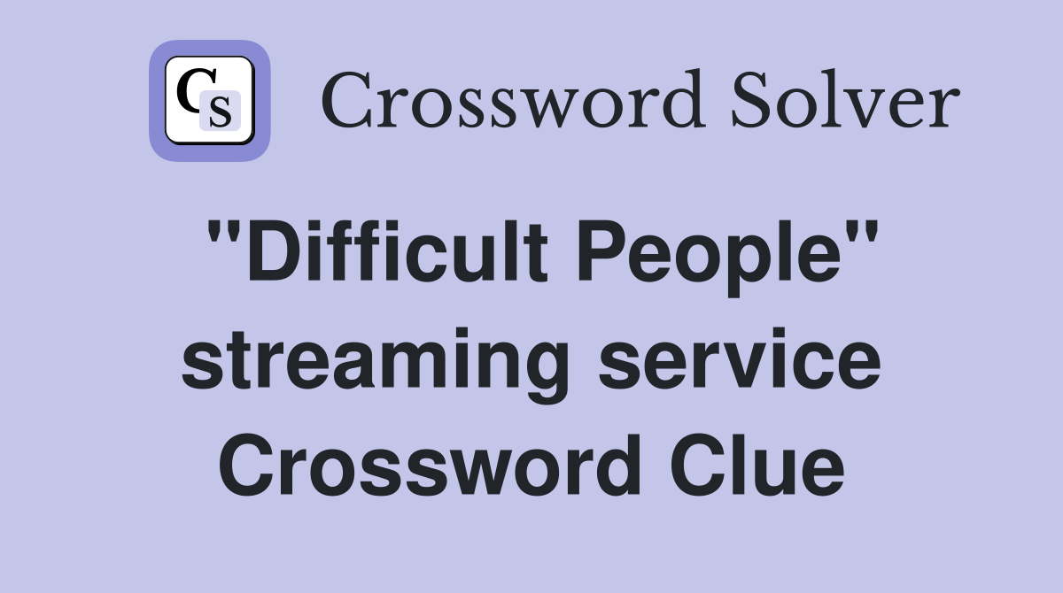"Difficult People" streaming service Crossword Clue