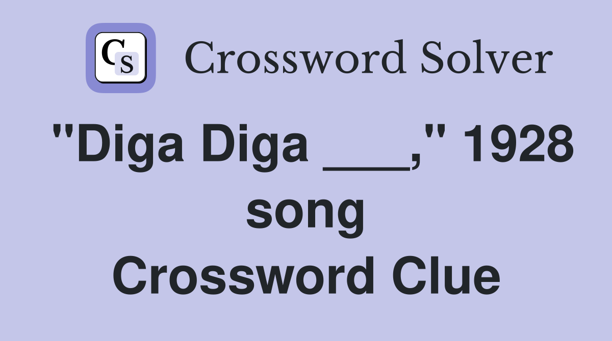 "Diga Diga ___," 1928 song Crossword Clue