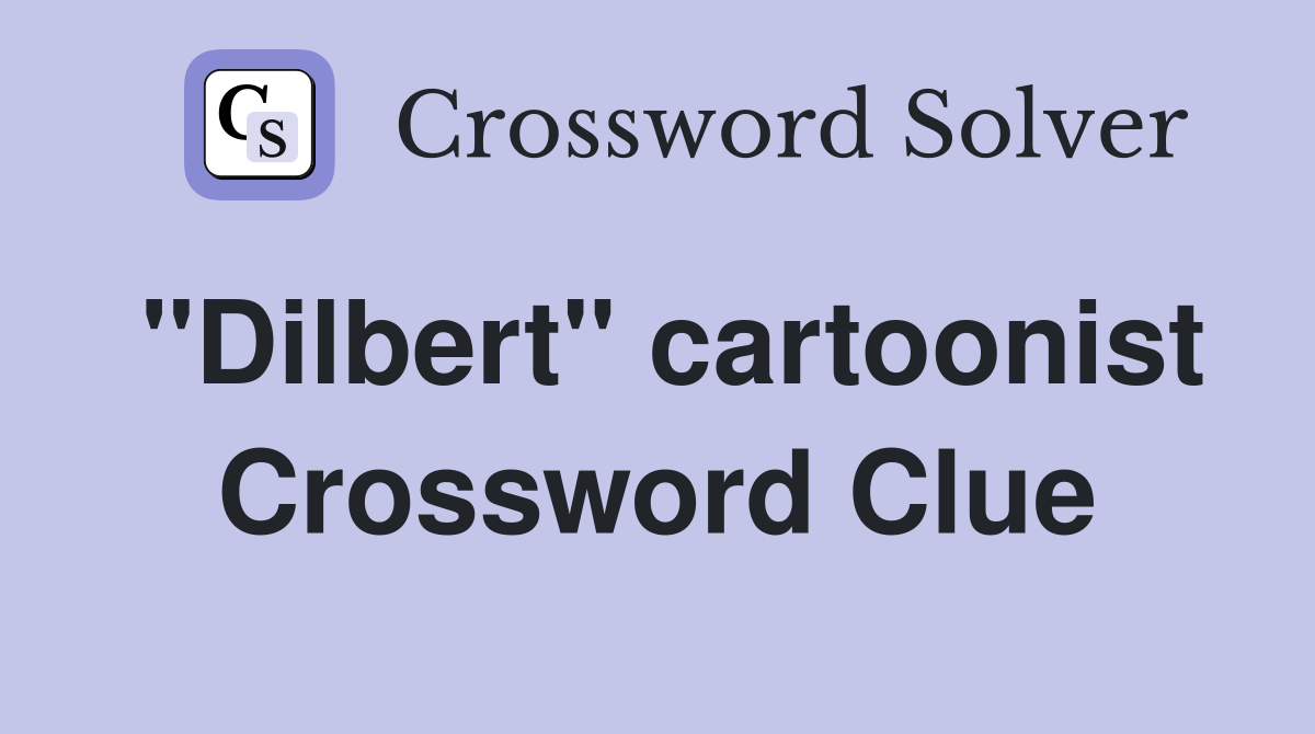 "Dilbert" cartoonist Crossword Clue