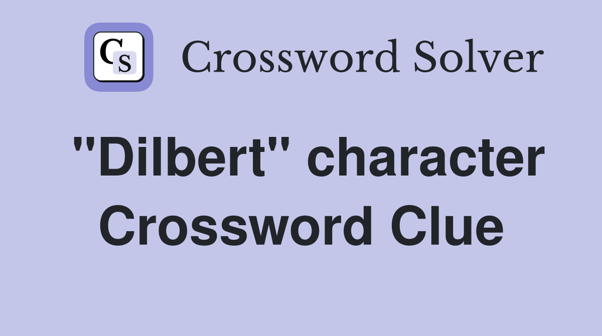 "Dilbert" character Crossword Clue