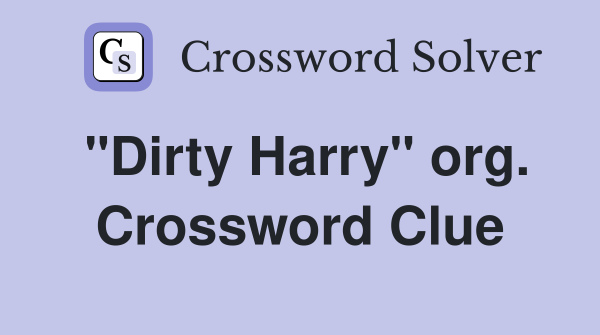 "Dirty Harry" org. Crossword Clue