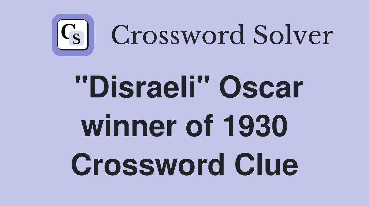 "Disraeli" Oscar winner of 1930 Crossword Clue