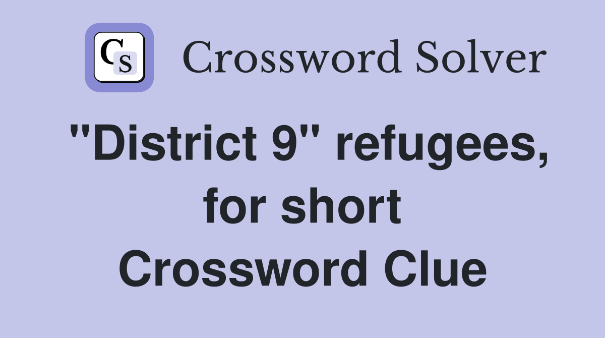 "District 9" refugees, for short Crossword Clue