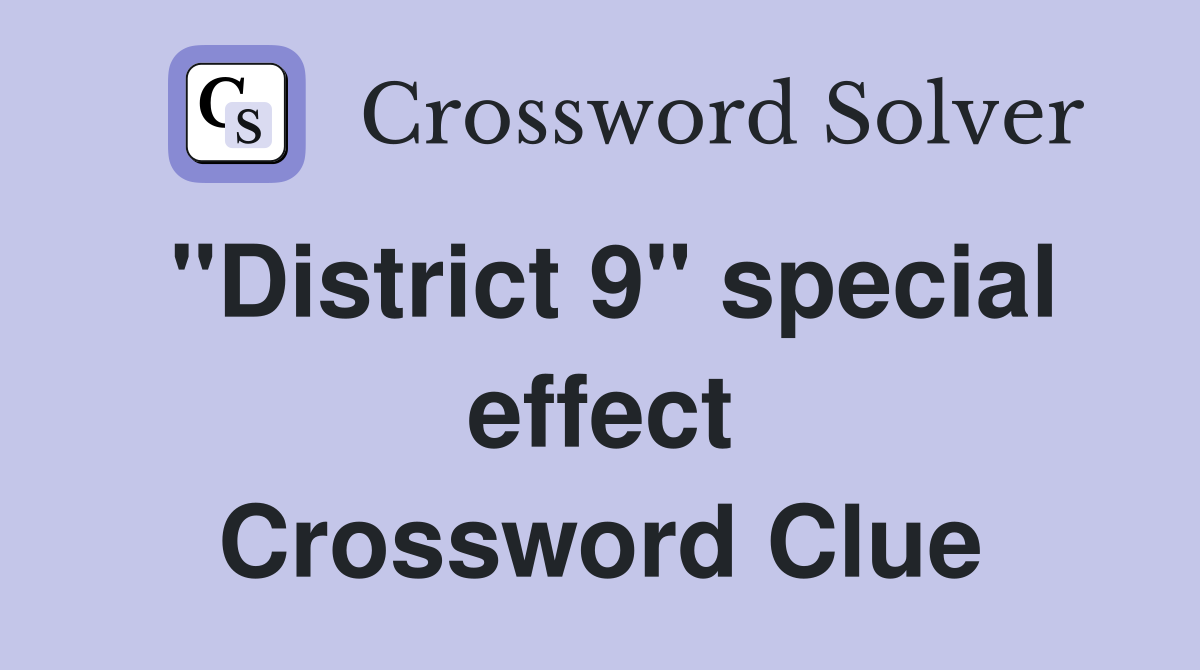 "District 9" special effect Crossword Clue