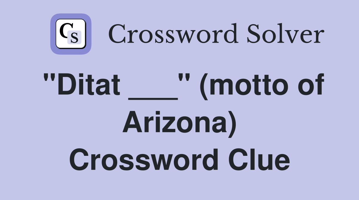 "Ditat ___" (motto of Arizona) Crossword Clue
