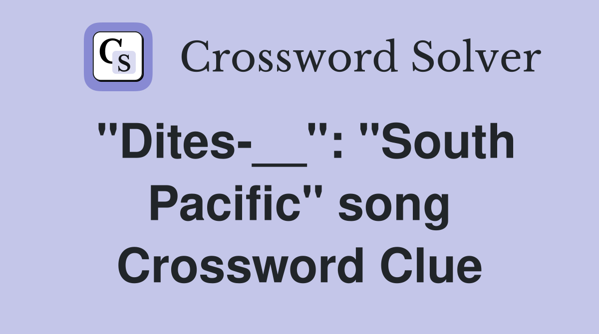 "Dites-__": "South Pacific" song Crossword Clue